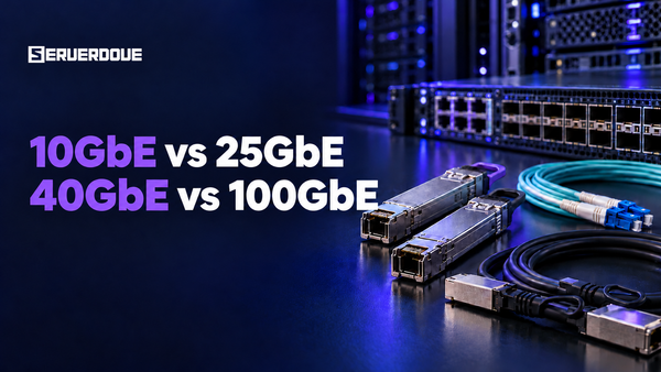 10GbE vs 25GbE vs 40GbE vs 100GbE: Which Server Network Speed in 2026?