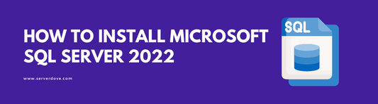 How to Install Microsoft SQL Server 2022