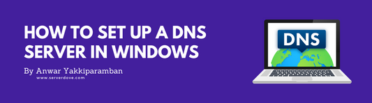 How to Set Up a DNS Server in Windows Server